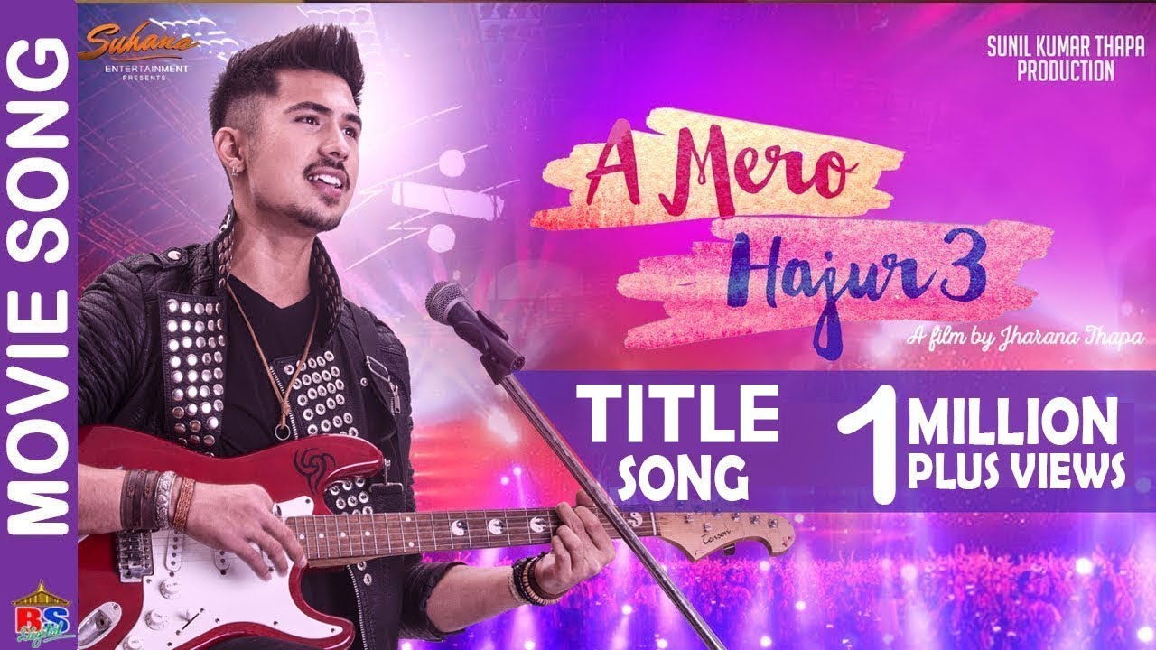 A Mero Hajur lyrics Anmol KC, Suhana Thapa A MERO HAJUR 3 movie songs