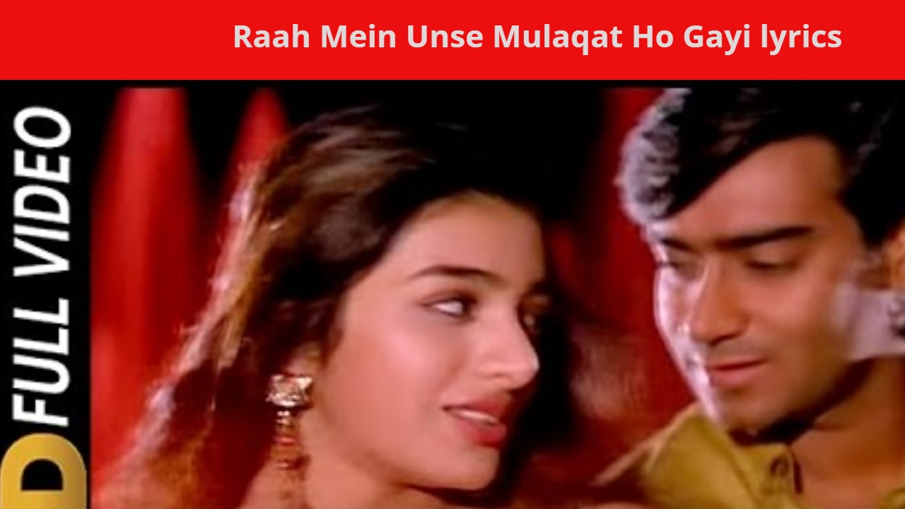 Raah Mein Unse Mulaqat Ho Gayi Lyrics And Meaning Archives